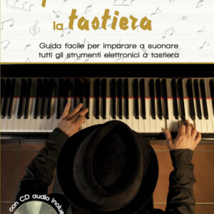 Libro Imparare a suonare la tastiera. Guida facile per imparare a suonare tutti gli strumenti elettronici a tastiera di Steve Ashworth - ean 9788827601501 - Il Castello