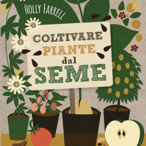 Libro Coltivare piante dal seme. Lavorare tutto l'anno con poca attrezzatura e una spesa minima di Holly Farrell - ean 9788827601549 - Il Castello
