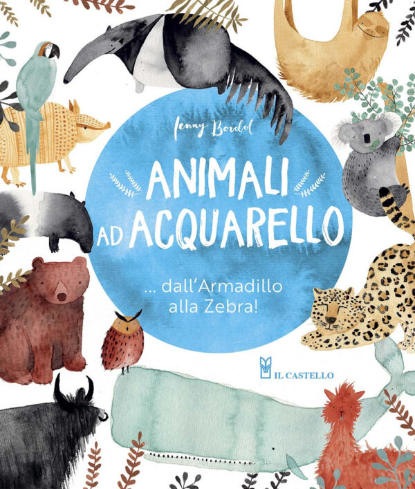 Libro Animali ad acquarello... dall'armadillo alla zebra! di Jenni Boidol - ean 9788827601594 - Il Castello