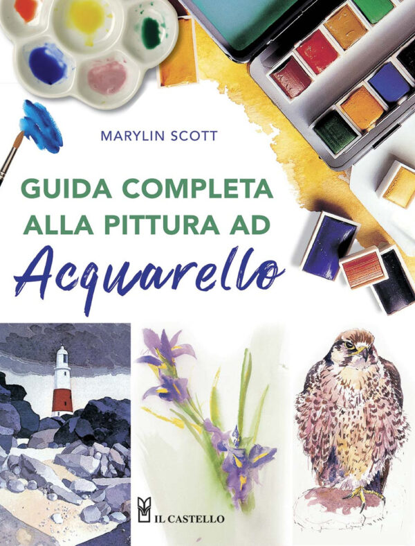 Libro Guida completa alla pittura ad acquarello di Marylin Scott - ean 9788827601648 - Il Castello