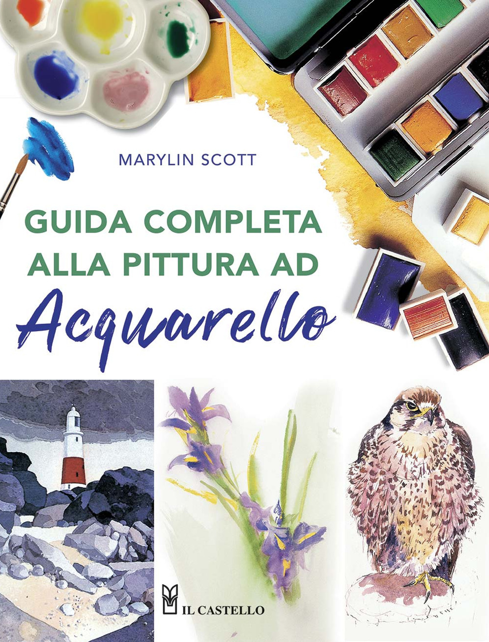 Libro Guida completa alla pittura ad acquarello di Marylin Scott - ean 9788827601648 - Il Castello