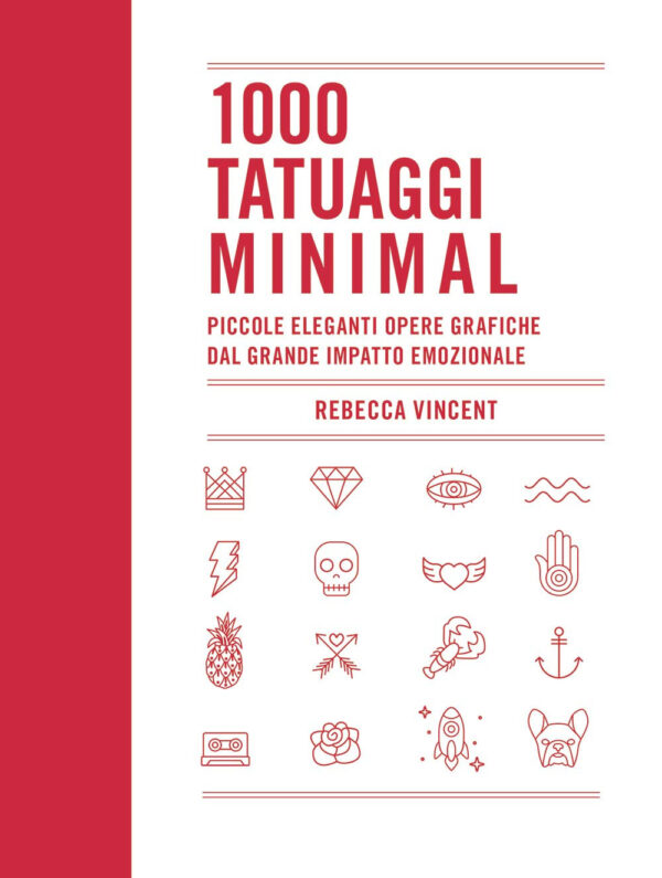 Libro 1000 tatuaggi minimal. Piccole eleganti opere grafiche dal grande impatto emozionale di Rebecca Vincent - ean 9788827601662 - Il Castello