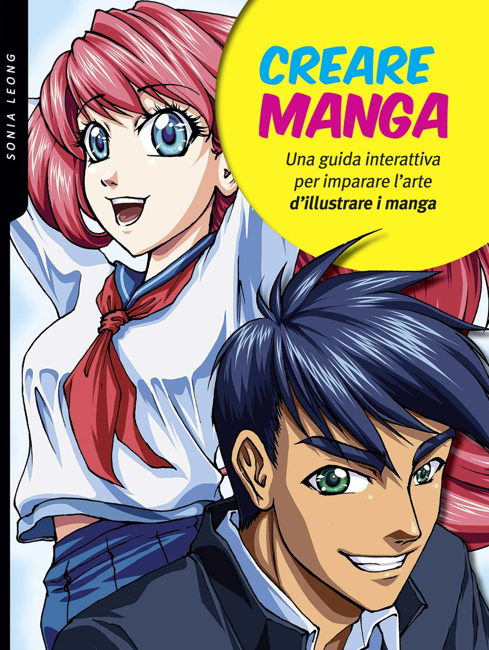 Libro Creare manga. Una guida interattiva per imparare l'arte di illustrare i manga di Sonia Leong - ean 9788827601747 - Il Castello