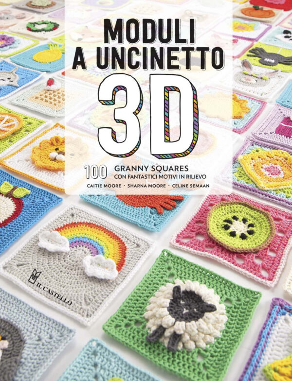 Libro Moduli a uncinetto 3D. 100 granny squares con fantastici motivi in rilievo di Caite Moore; Sharna Moore; Celine Semaan - ean 9788827601761 - Il Castello