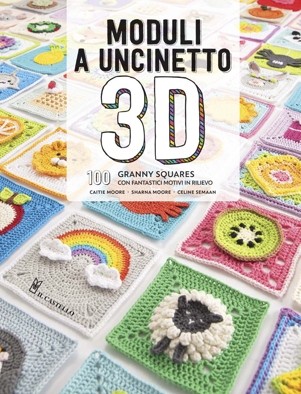 Libro Moduli a uncinetto 3D. 100 granny squares con fantastici motivi in rilievo di Caite Moore; Sharna Moore; Celine Semaan - ean 9788827601761 - Il Castello