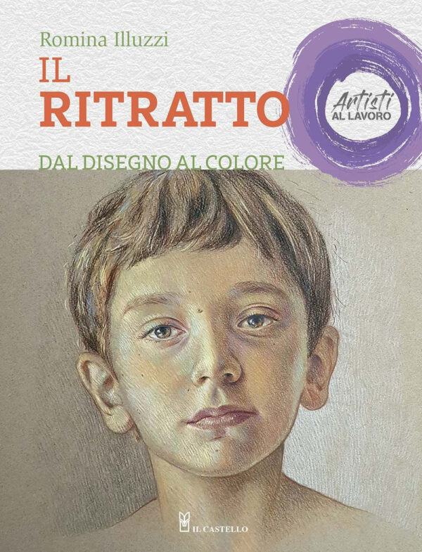 Libro ritratto dal disegno al colore. Artisti al lavoro di Romina Illuzzi - ean 9788827601808 - Il Castello