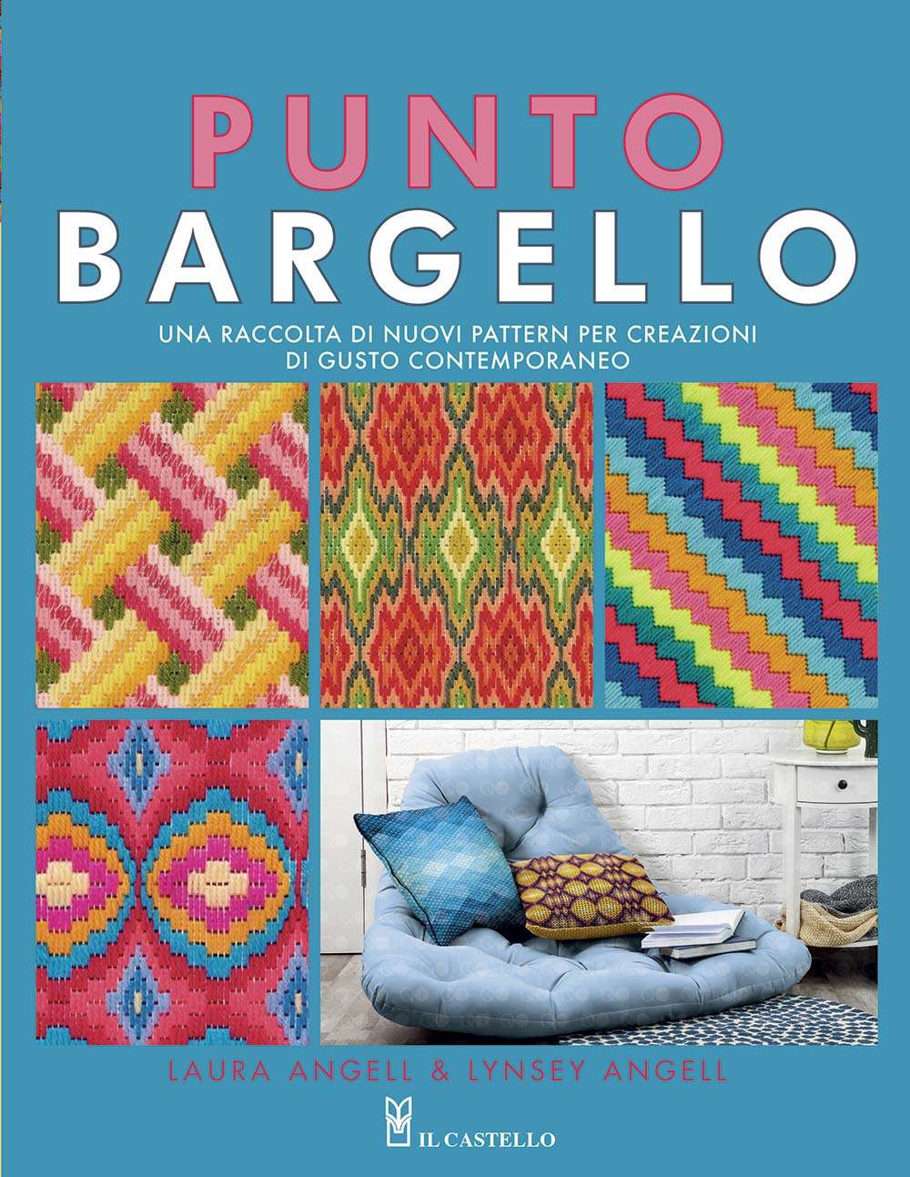 Libro Punto Bargello. Una raccolta di nuovi pattern per creazioni di gusto contemporaneo di Laura Angell; Lynsey Angell - ean 9788827601877 - Il Castello