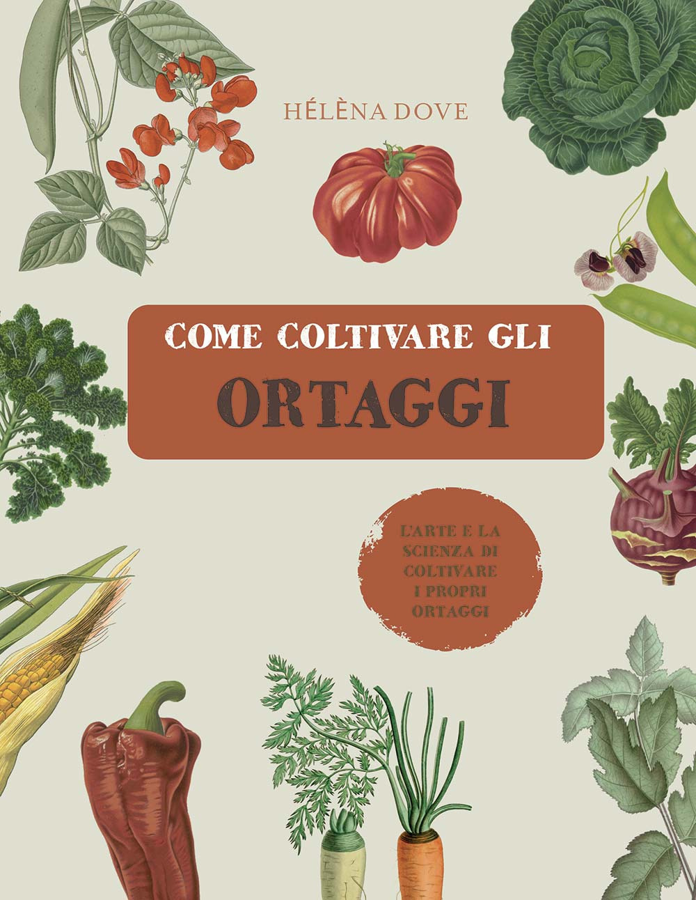 Libro Come coltivare gli ortaggi. L'arte e la scienza di coltivare i propri ortaggi di Hélèna Dove - ean 9788827601907 - Il Castello