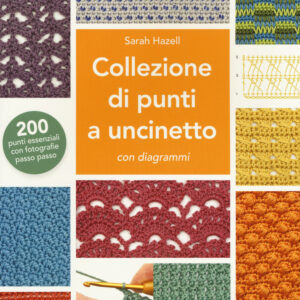 Libro Collezione di punti a uncinetto con diagrammi. 200 punti essenziali con fotografie passo passo di Sarah Hazell - ean 9788827601969 - Il Castello