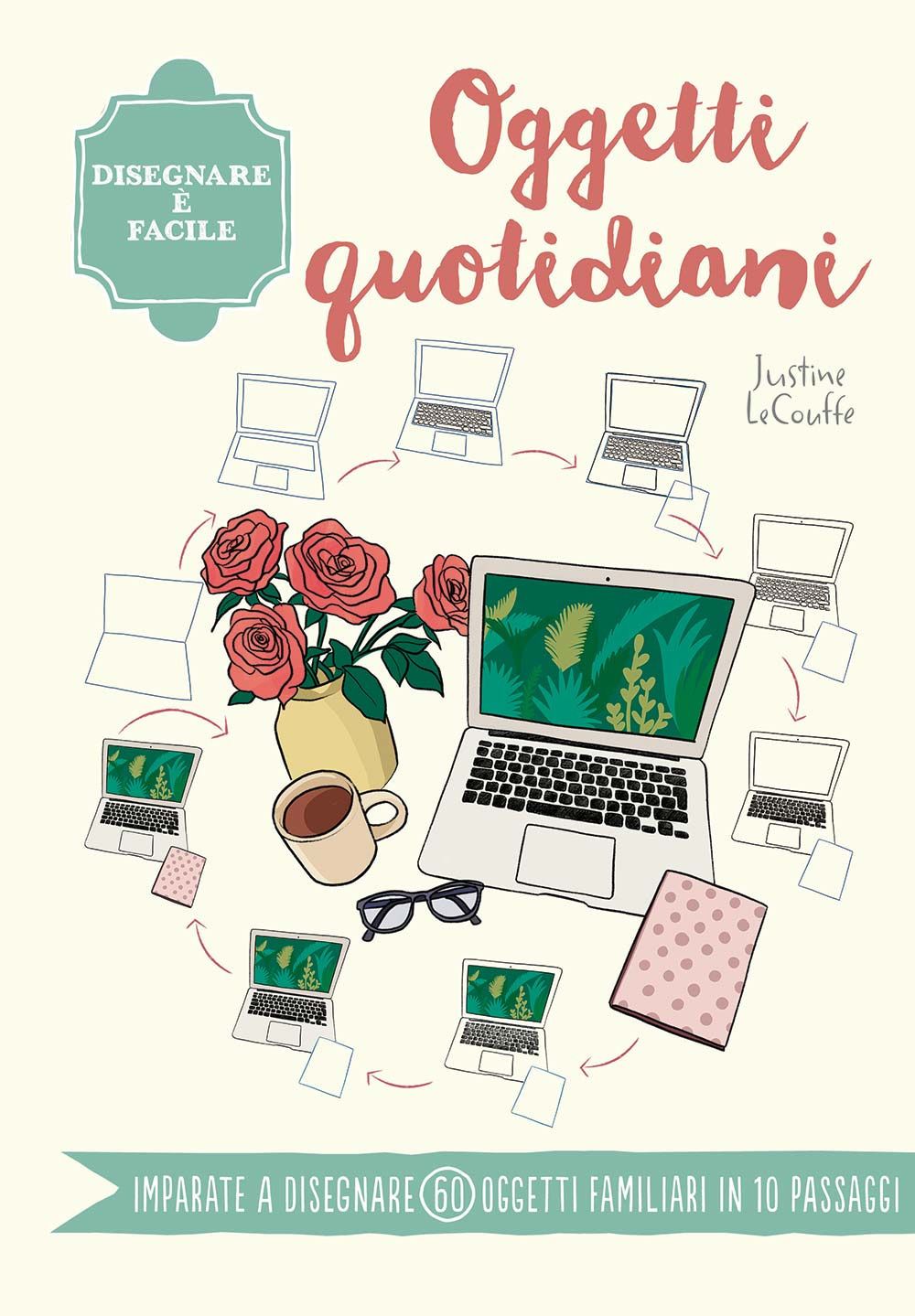 Libro Oggetti quotidiani. Disegnare è facile di Justine Lecouffe - ean 9788827602041 - Il Castello