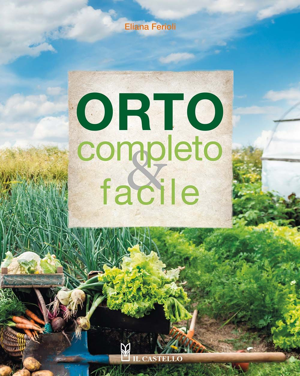 Libro Orto completo & facile di Eliana Ferioli - ean 9788827602065 - Il Castello