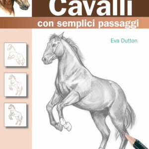 Libro Come disegnare cavalli con semplici passaggi di Eva Dutton - ean 9788827602140 - Il Castello