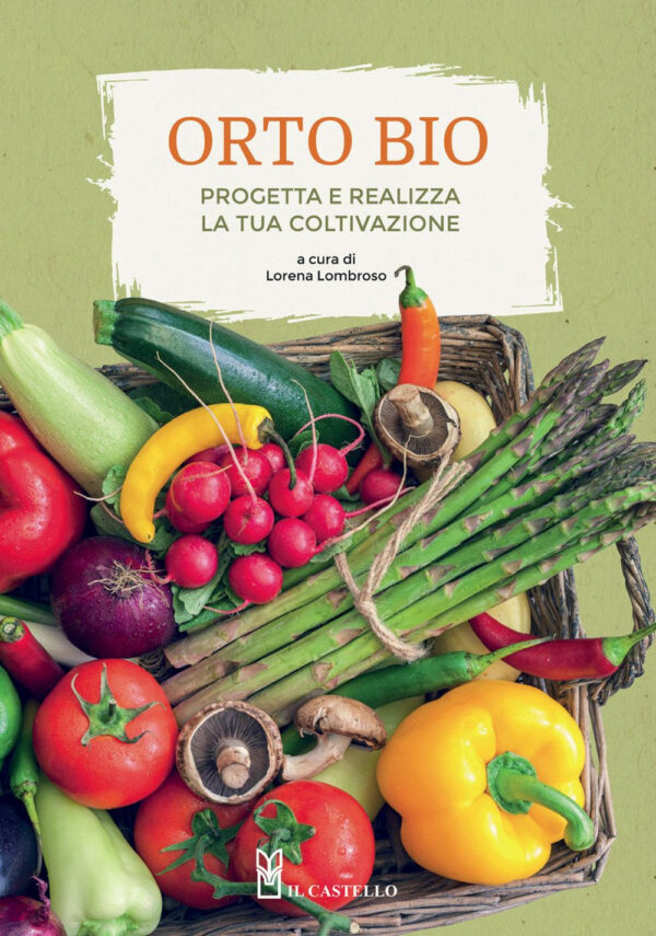 Libro orto bio. Progetta e realizza la tua coltivazione di  - ean 9788827602256 - Il Castello