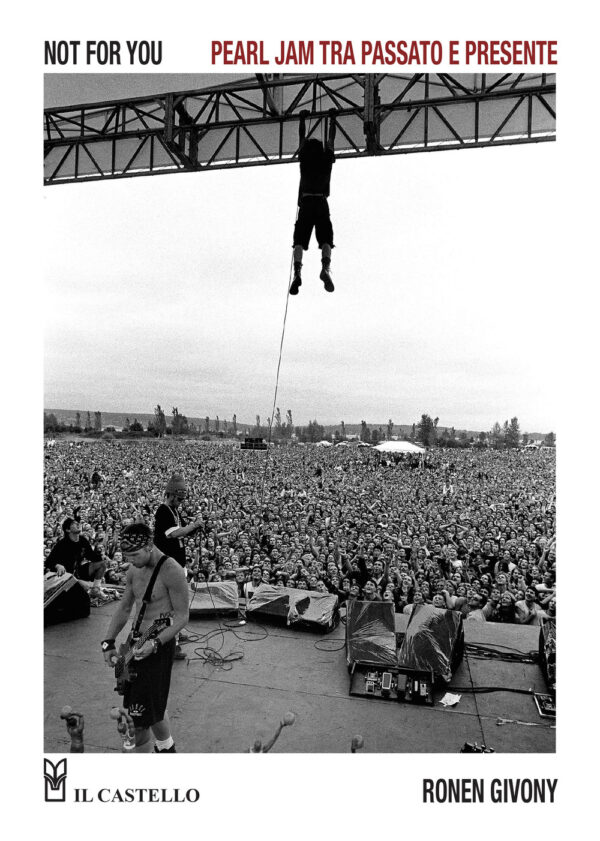 Libro Not for you. Pearl Jam tra passato e presente di Ronen Ginovy - ean 9788827602294 - Il Castello