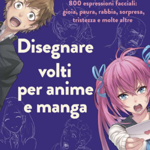 Libro Disegnare volti per anime e manga. 800 espressioni facciali: gioia