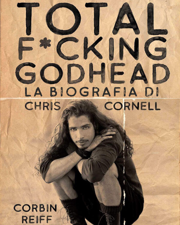 Libro Total f*cking godhead. La biografia di Chris Cornell di Corbin Reiff - ean 9788827602461 - Il Castello