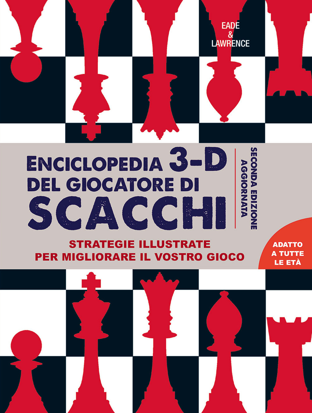 Libro Enciclopedia 3D del giocatore di scacchi. Strategie illustrate per migliorare il vostro gioco di James Eade; Al Lawrence - ean 9788827602522 - Il Castello
