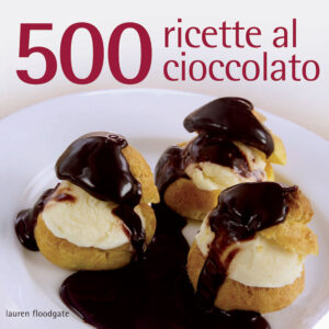 Libro 500 ricette al cioccolato di Lauren Floodgate - ean 9788827602546 - Il Castello