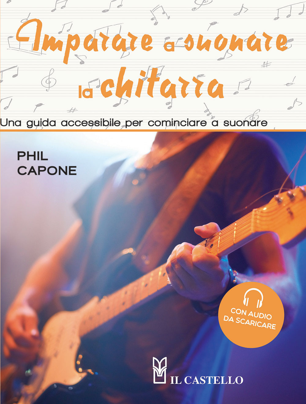 Libro Imparare a suonare la chitarra. Una guida accessibile per cominciare a suonare di Phil Capone - ean 9788827602577 - Il Castello