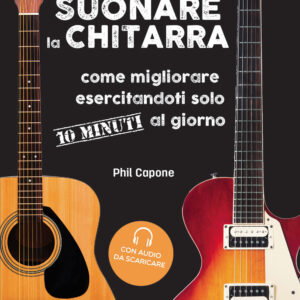 Libro Suonare la chitarra. Come migliorare esercitandoti solo 10 minuti al giorno di Phil Capone - ean 9788827602584 - Il Castello