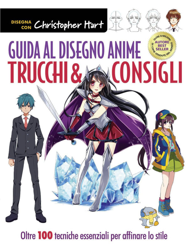 Libro Guida al disegno anime. Trucchi & consigli. Oltre 100 tecniche essenziali per affinare lo stile di Christopher Hart - ean 9788827602669 - Il Castello
