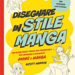 Libro Disegnare in stile manga. Una guida passo passo per principianti per imparare a disegnare anime e manga di Scott Harris - ean 9788827602744 - Il Castello