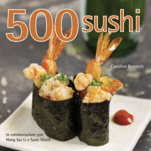 Libro 500 sushi di Caroline Bennett; Hong Sui Li; Sami Nkaili - ean 9788827602867 - Il Castello