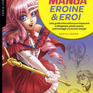 Libro Disegnare manga eroine & eroi. Una guida interattiva per imparare a disegnare