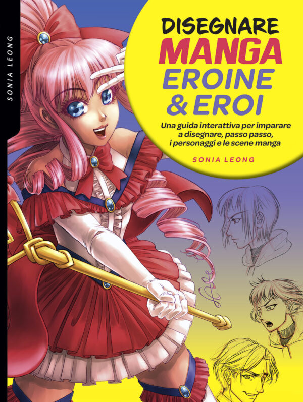 Libro Disegnare manga eroine & eroi. Una guida interattiva per imparare a disegnare