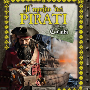 Libro mondo dei pirati. I tagliagole dei Caraibi di William Teach - ean 9788827602898 - Il Castello