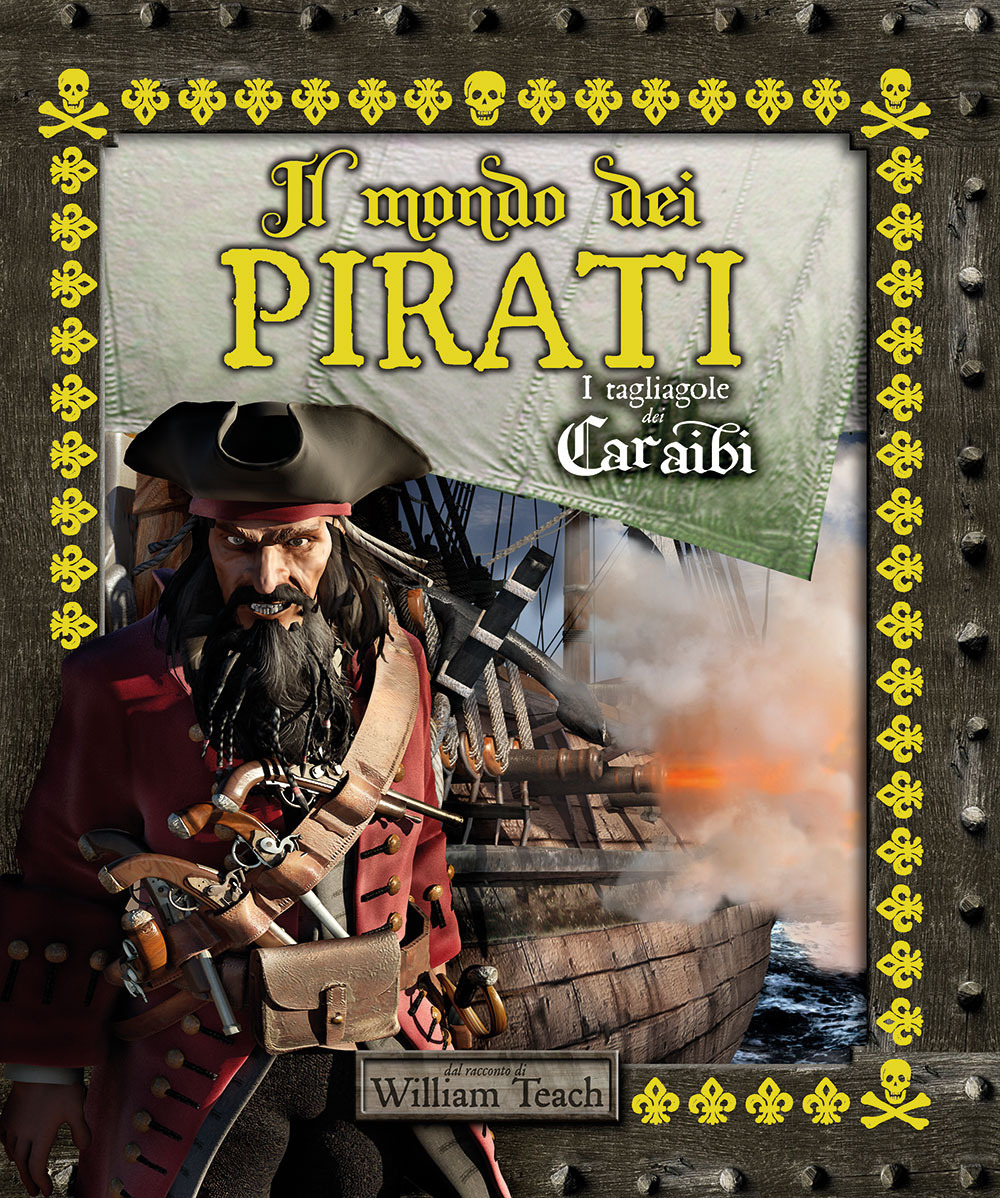 Libro mondo dei pirati. I tagliagole dei Caraibi di William Teach - ean 9788827602898 - Il Castello