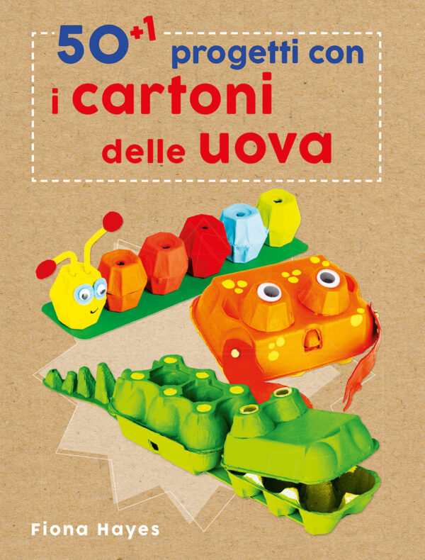 Libro 50+1 progetti con i cartoni delle uova di Fiona Hayes - ean 9788827602935 - Il Castello