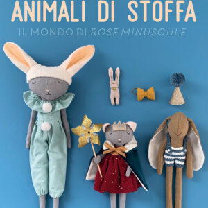 Libro Animali di stoffa. Il mondo di Rose Minuscule di Laurence Bonnet - ean 9788827603024 - Il Castello