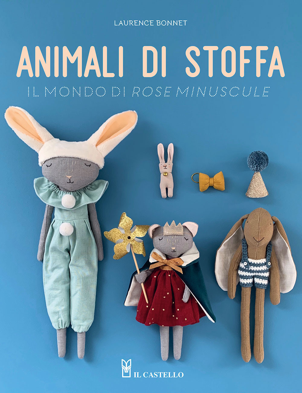 Libro Animali di stoffa. Il mondo di Rose Minuscule di Laurence Bonnet - ean 9788827603024 - Il Castello
