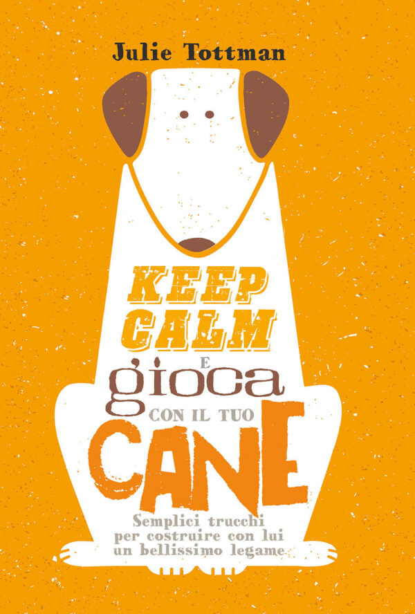 Libro Keep calm e gioca con il tuo cane. Semplici trucchi per costruire con lui un bellissimo legame di Julie Tottman - ean 9788827603079 - Il Castello