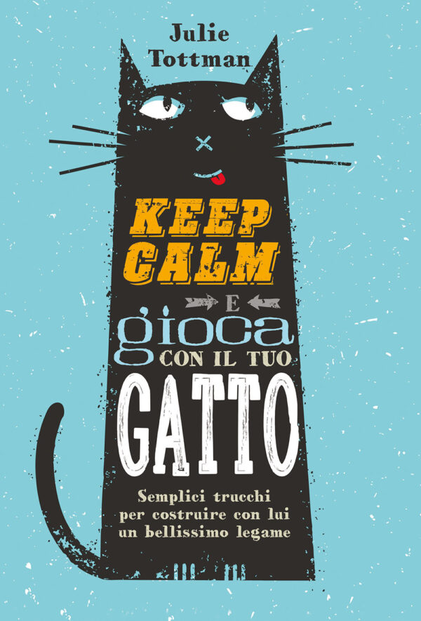 Libro Keep calm e gioca con il tuo gatto. Semplici trucchi per costruire con lui un bellissimo legame di Julie Tottman - ean 9788827603086 - Il Castello