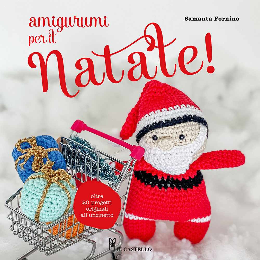 Libro Amigurumi per il Natale. Oltre 20 progetti originali all'uncinetto di Samanta Fornino - ean 9788827603123 - Il Castello