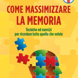 Libro Come massimizzare la memoria. Tecniche ed esercizi per ricordare tutto quello che volete di Jonathan Hancock - ean 9788827603130 - Il Castello