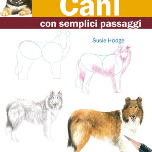 Libro Come disegnare cani con semplici passaggi di Susie Hodge - ean 9788827603277 - Il Castello