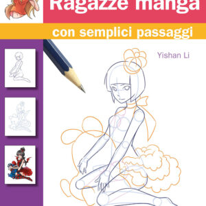Libro Come disegnare ragazze manga con semplici passaggi di Yishan Li - ean 9788827603291 - Il Castello