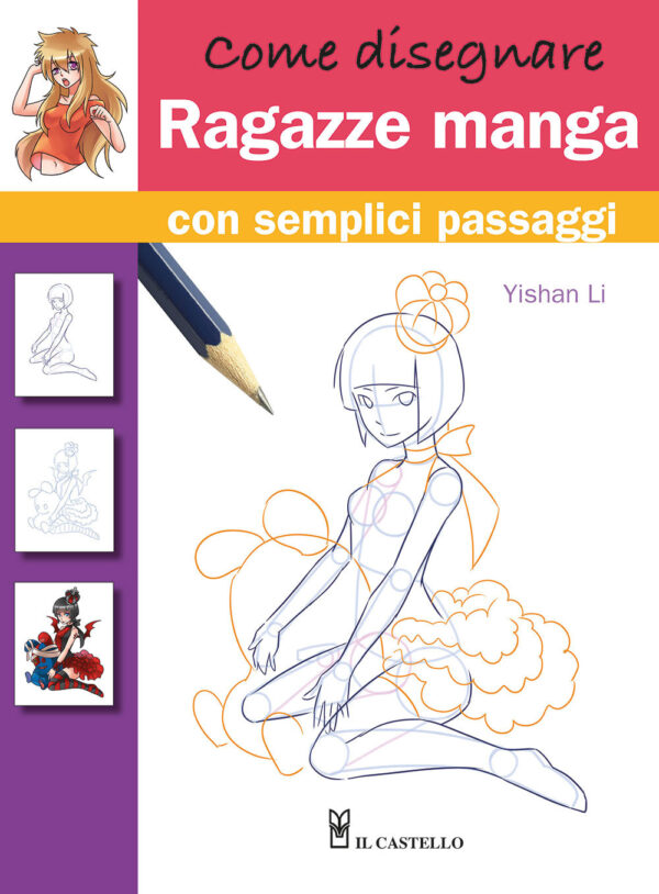 Libro Come disegnare ragazze manga con semplici passaggi di Yishan Li - ean 9788827603291 - Il Castello