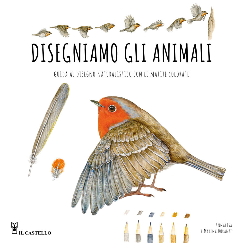 Libro Disegniamo gli animali. Guida al disegno naturalistico con le matite colorate di Annalisa Durante; Marina Durante - ean 9788827603376 - Il Castello