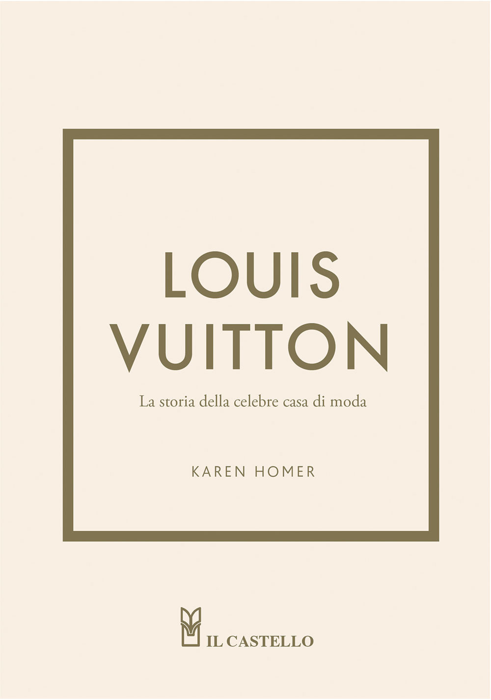 Libro Louis Vuitton. La storia della celebre casa di moda di Karen Homer - ean 9788827603383 - Il Castello