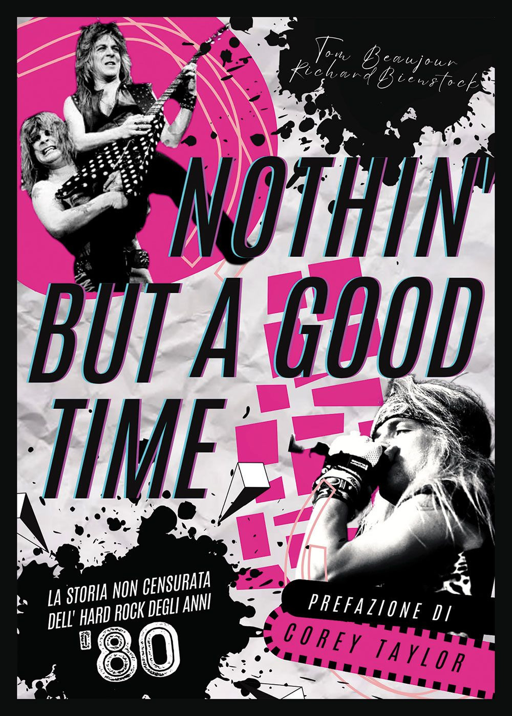 Libro Nothin' but a good time. La storia non censurata dell'hard rock anni '80 di Tom Beaujour; Richard Bienstock - ean 9788827603390 - Il Castello