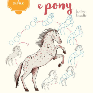 Libro Cavalli e pony. Disegnare è facile di Justine Lecouffe - ean 9788827603468 - Il Castello
