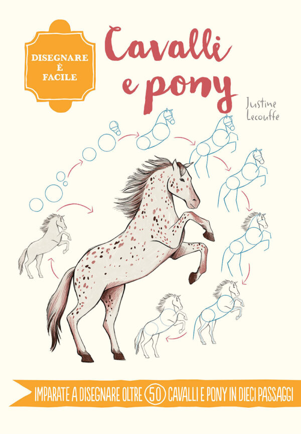 Libro Cavalli e pony. Disegnare è facile di Justine Lecouffe - ean 9788827603468 - Il Castello