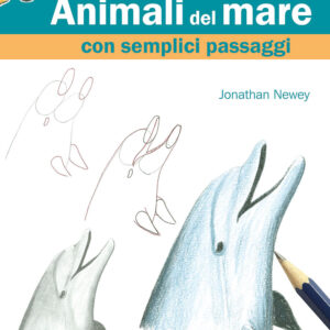 Libro Come disegnare animali del mare con semplici passaggi di Jonathan Newey - ean 9788827603482 - Il Castello