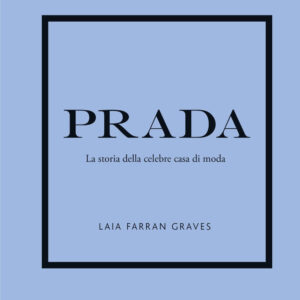 Libro Prada. La storia della celebre casa di moda di Laia Farran Graves - ean 9788827603543 - Il Castello