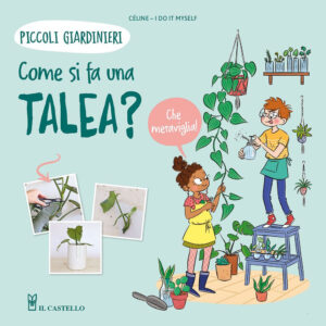 Libro Come si fa una talea? Piccoli giardinieri di Céline - ean 9788827603550 - Il Castello