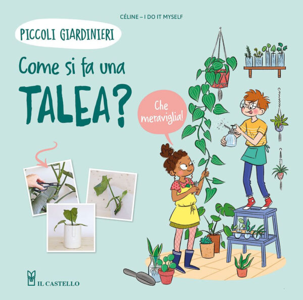 Libro Come si fa una talea? Piccoli giardinieri di Céline - ean 9788827603550 - Il Castello